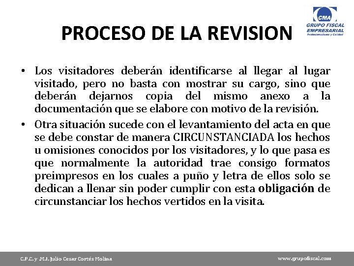 PROCESO DE LA REVISION • Los visitadores deberán identificarse al llegar al lugar visitado,