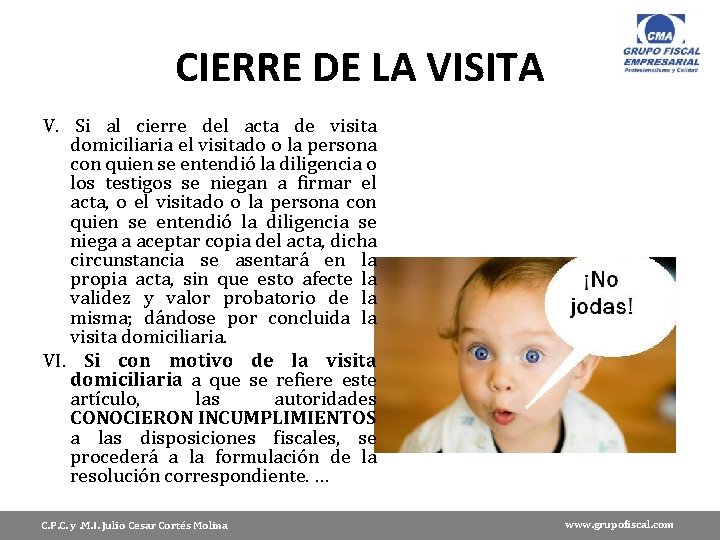CIERRE DE LA VISITA V. Si al cierre del acta de visita domiciliaria el
