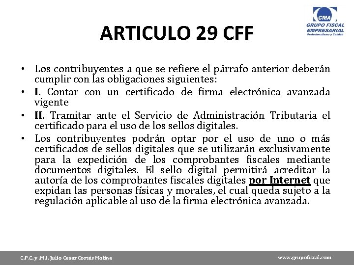ARTICULO 29 CFF • Los contribuyentes a que se refiere el párrafo anterior deberán