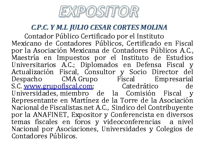 EXPOSITOR C. P. C. Y M. I. JULIO CESAR CORTES MOLINA Contador Público Certificado