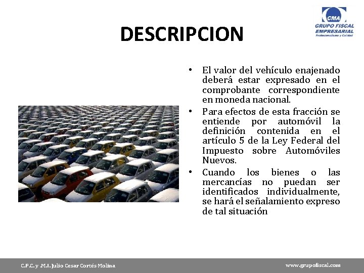 DESCRIPCION • El valor del vehículo enajenado deberá estar expresado en el comprobante correspondiente