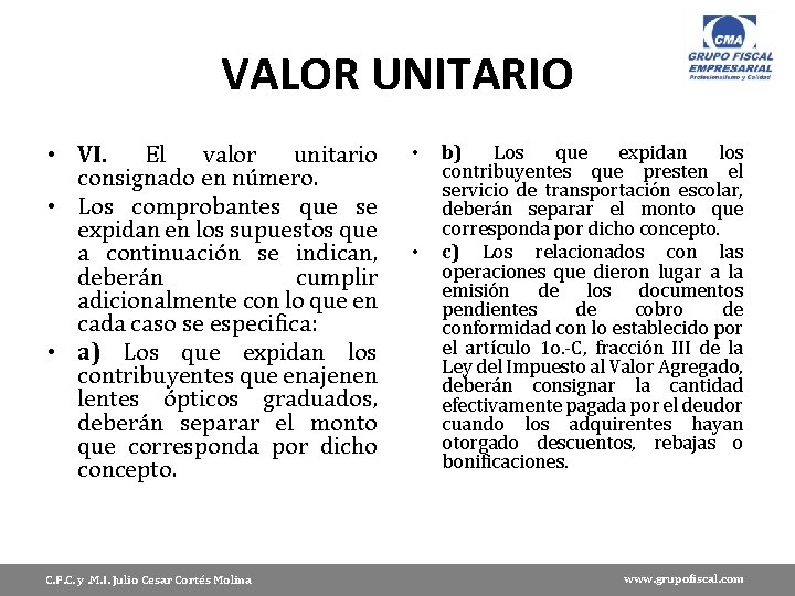 VALOR UNITARIO • VI. El valor unitario consignado en número. • Los comprobantes que