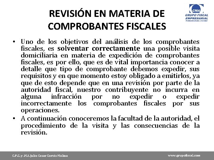 REVISIÓN EN MATERIA DE COMPROBANTES FISCALES • Uno de los objetivos del análisis de
