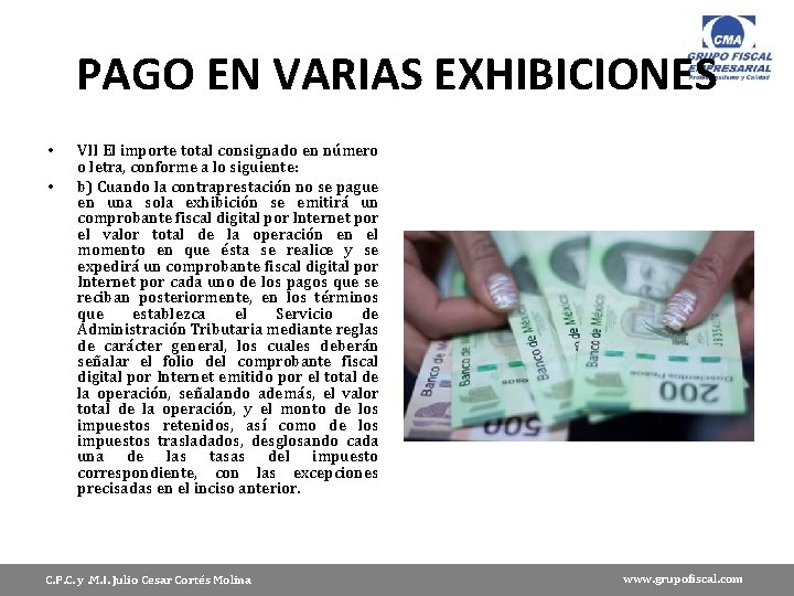 PAGO EN VARIAS EXHIBICIONES • • VII El importe total consignado en número o