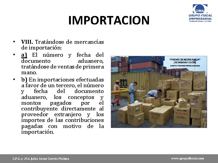 IMPORTACION • VIII. Tratándose de mercancías de importación: • a) El número y fecha