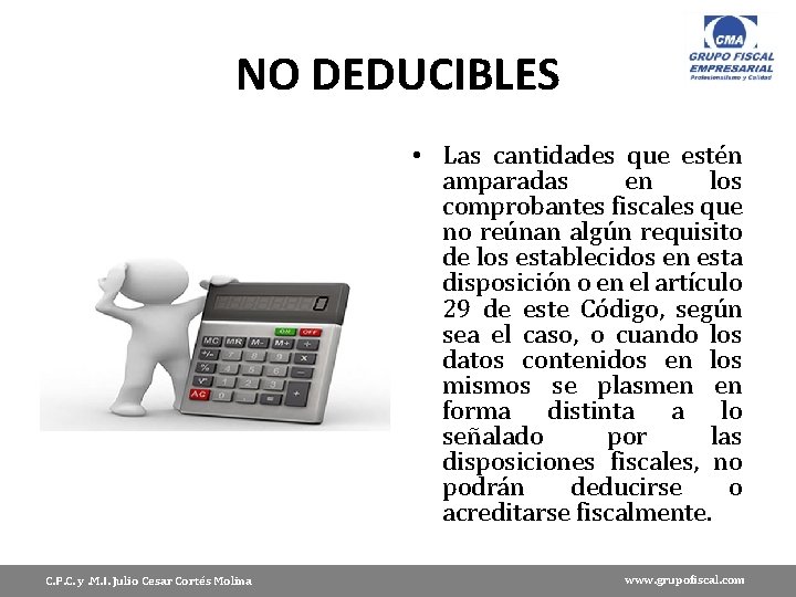NO DEDUCIBLES • Las cantidades que estén amparadas en los comprobantes fiscales que no