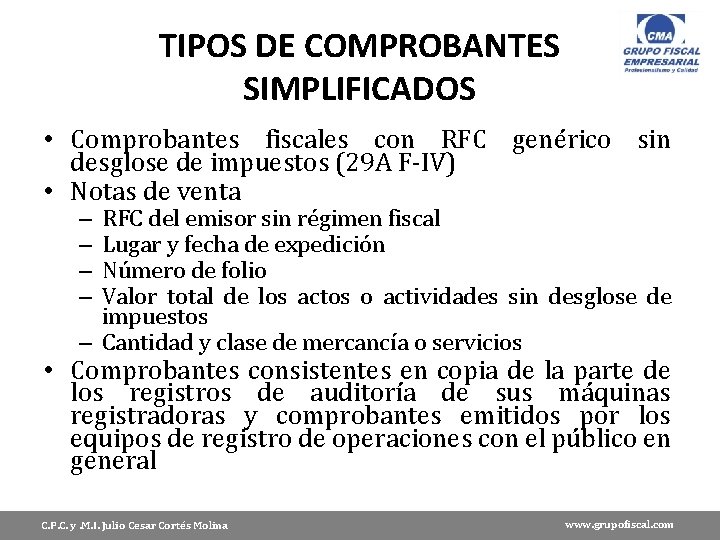 TIPOS DE COMPROBANTES SIMPLIFICADOS • Comprobantes fiscales con RFC genérico sin desglose de impuestos