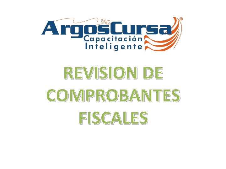 REVISION DE COMPROBANTES FISCALES 