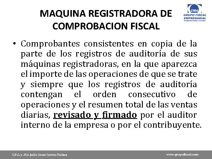 MAQUINA REGISTRADORA DE COMPROBACION FISCAL • Comprobantes consistentes en copia de la parte de