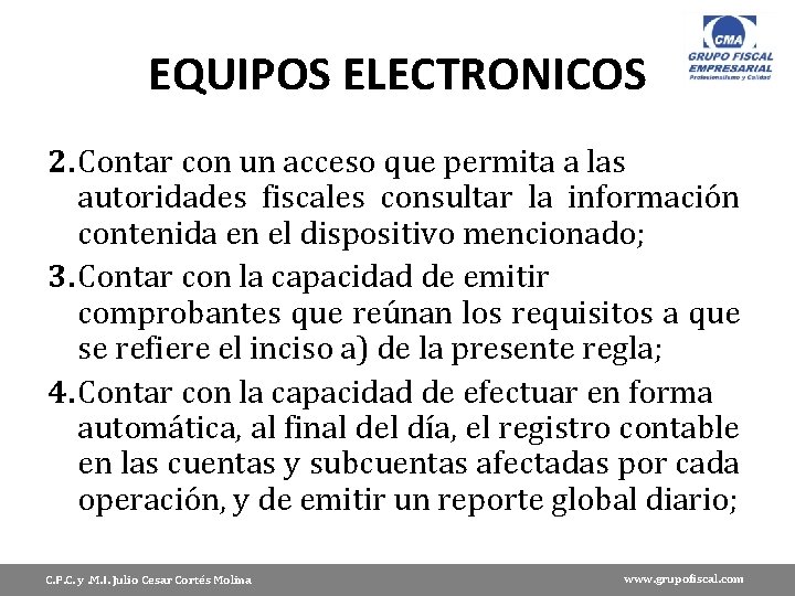 EQUIPOS ELECTRONICOS 2. Contar con un acceso que permita a las autoridades fiscales consultar