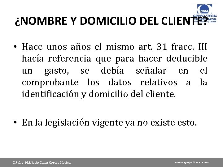 ¿NOMBRE Y DOMICILIO DEL CLIENTE? • Hace unos años el mismo art. 31 fracc.