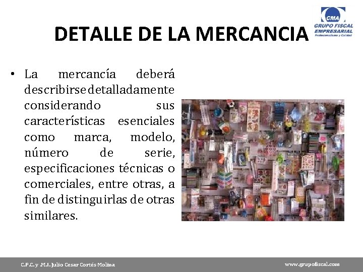DETALLE DE LA MERCANCIA • La mercancía deberá describirse detalladamente considerando sus características esenciales