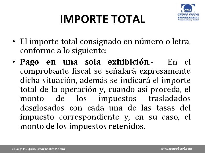 IMPORTE TOTAL • El importe total consignado en número o letra, conforme a lo