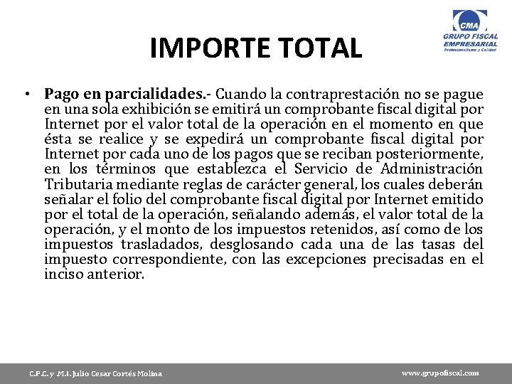 IMPORTE TOTAL • Pago en parcialidades. - Cuando la contraprestación no se pague en
