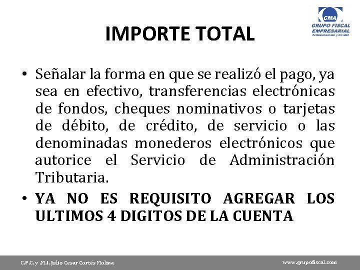 IMPORTE TOTAL • Señalar la forma en que se realizó el pago, ya sea