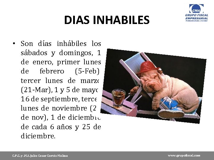 DIAS INHABILES • Son días inhábiles los sábados y domingos, 1 de enero, primer
