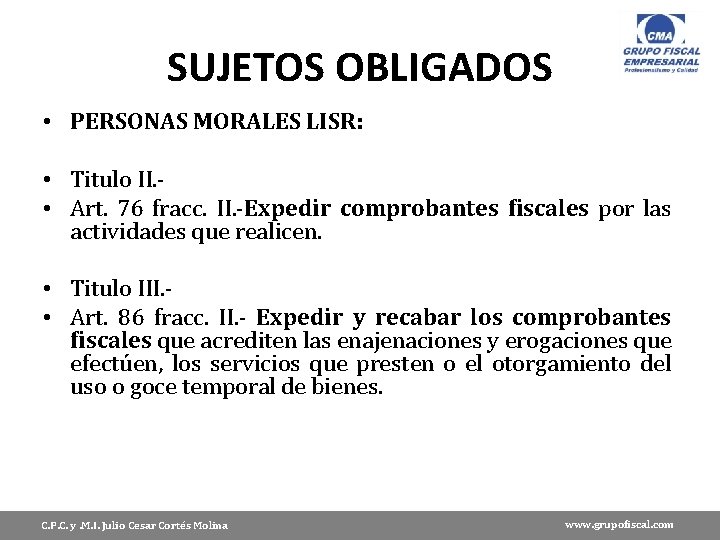 SUJETOS OBLIGADOS • PERSONAS MORALES LISR: • Titulo II. - • Art. 76 fracc.