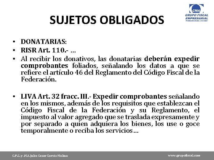 SUJETOS OBLIGADOS • DONATARIAS: • RISR Art. 110. - … • Al recibir los