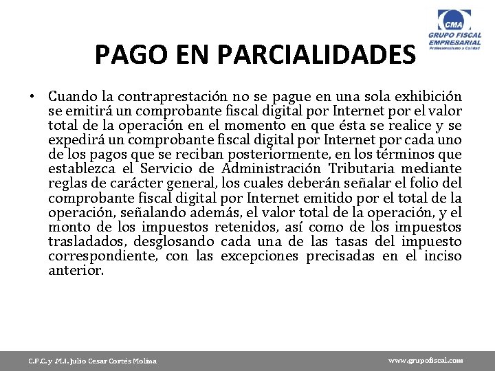 PAGO EN PARCIALIDADES • Cuando la contraprestación no se pague en una sola exhibición