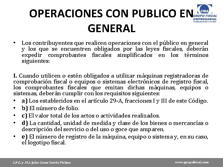 OPERACIONES CON PUBLICO EN GENERAL • Los contribuyentes que realicen operaciones con el público
