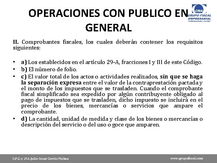 OPERACIONES CON PUBLICO EN GENERAL II. Comprobantes fiscales, los cuales deberán contener los requisitos