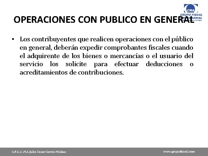 OPERACIONES CON PUBLICO EN GENERAL • Los contribuyentes que realicen operaciones con el público