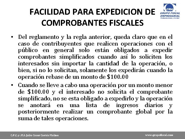 FACILIDAD PARA EXPEDICION DE COMPROBANTES FISCALES • Del reglamento y la regla anterior, queda