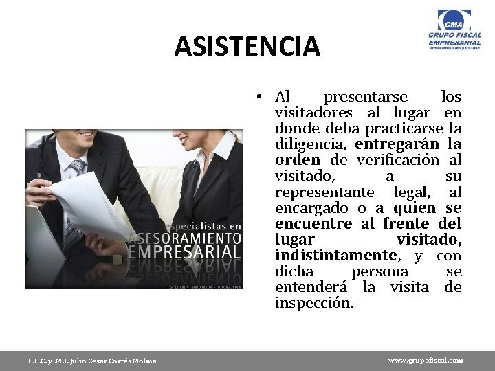 ASISTENCIA • Al presentarse los visitadores al lugar en donde deba practicarse la diligencia,