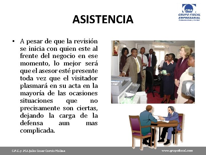 ASISTENCIA • A pesar de que la revisión se inicia con quien este al