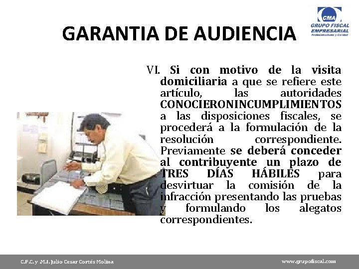GARANTIA DE AUDIENCIA VI. Si con motivo de la visita domiciliaria a que se