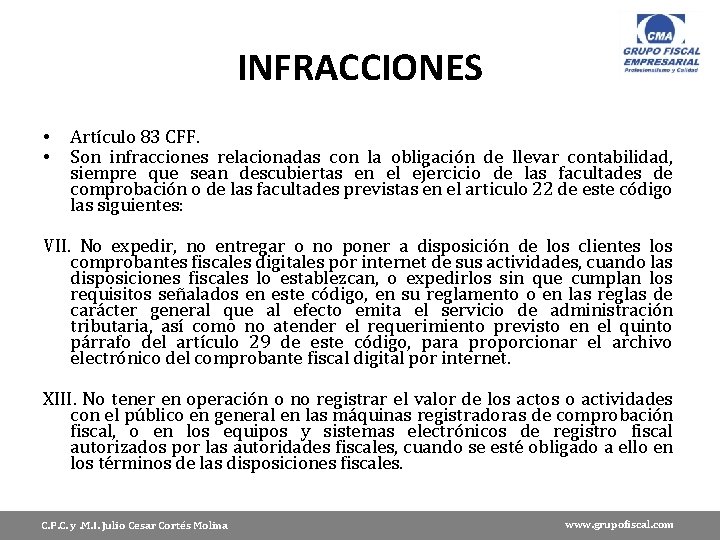 INFRACCIONES • • Artículo 83 CFF. Son infracciones relacionadas con la obligación de llevar
