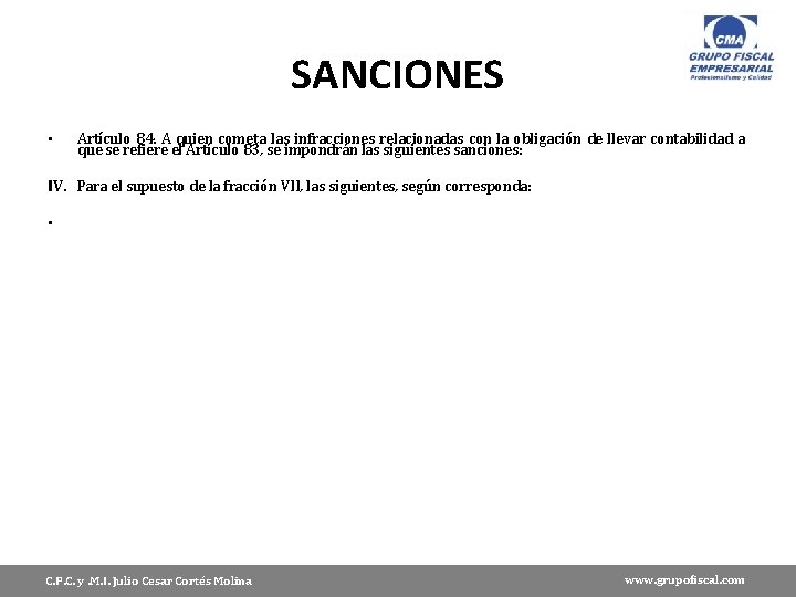 SANCIONES • Artículo 84. A quien cometa las infracciones relacionadas con la obligación de