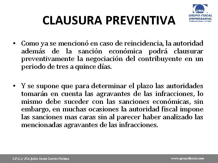 CLAUSURA PREVENTIVA • Como ya se mencionó en caso de reincidencia, la autoridad además