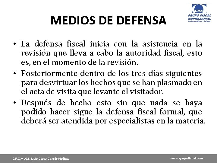 MEDIOS DE DEFENSA • La defensa fiscal inicia con la asistencia en la revisión
