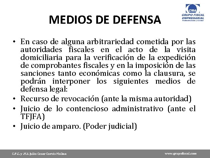 MEDIOS DE DEFENSA • En caso de alguna arbitrariedad cometida por las autoridades fiscales