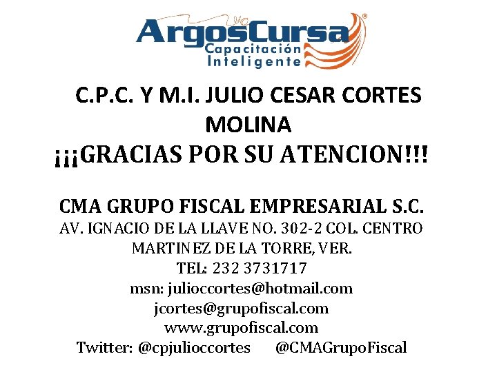 C. P. C. Y M. I. JULIO CESAR CORTES MOLINA ¡¡¡GRACIAS POR SU ATENCION!!!