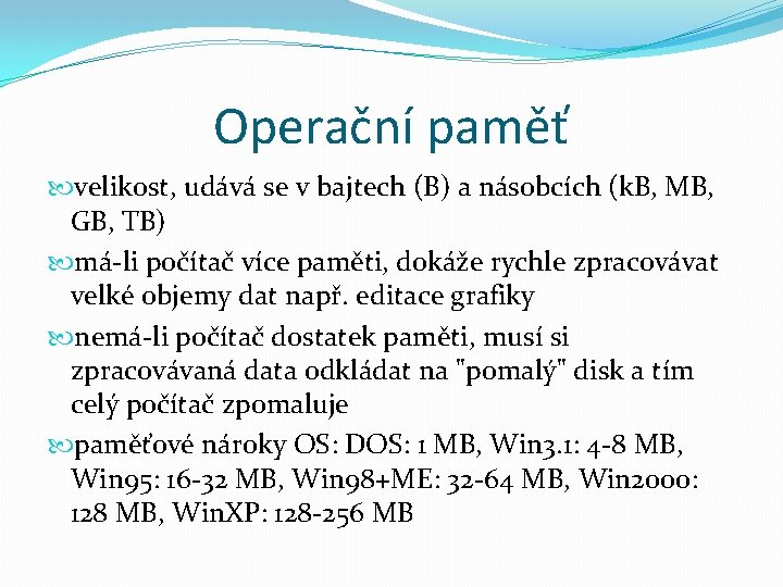 Operační paměť velikost, udává se v bajtech (B) a násobcích (k. B, MB, GB,