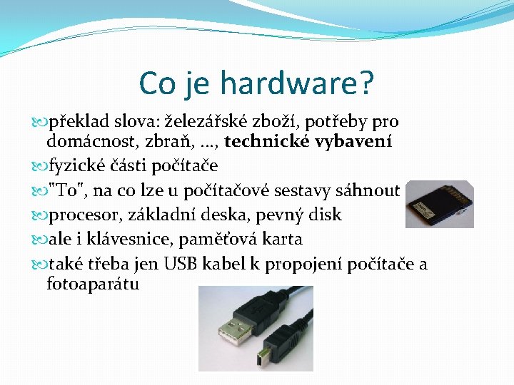 Co je hardware? překlad slova: železářské zboží, potřeby pro domácnost, zbraň, . . .