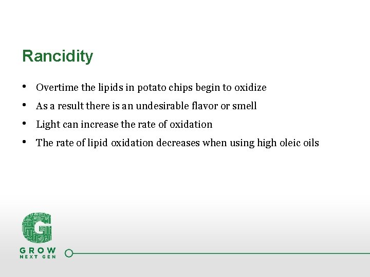 Rancidity • • Overtime the lipids in potato chips begin to oxidize As a