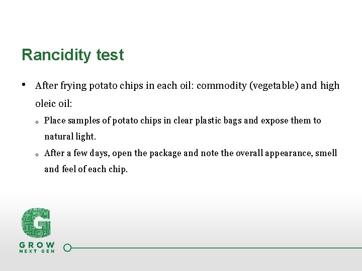 Rancidity test • After frying potato chips in each oil: commodity (vegetable) and high