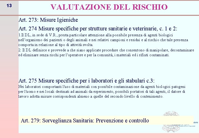 13 VALUTAZIONE DEL RISCHIO Art. 273: Misure Igieniche Art. 274 Misure specifiche per strutture