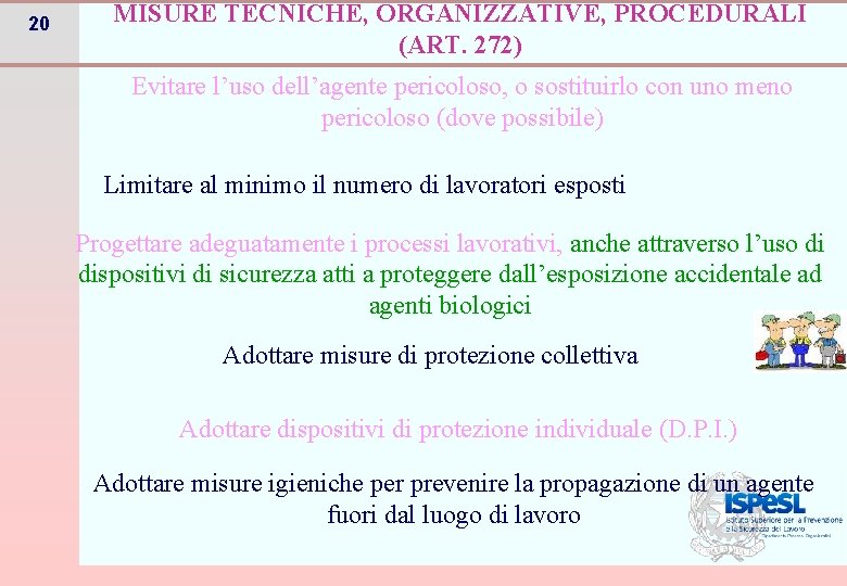 20 MISURE TECNICHE, ORGANIZZATIVE, PROCEDURALI (ART. 272) Evitare l’uso dell’agente pericoloso, o sostituirlo con