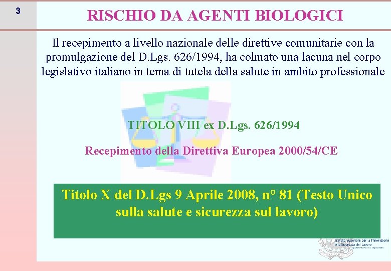 3 RISCHIO DA AGENTI BIOLOGICI Il recepimento a livello nazionale delle direttive comunitarie con