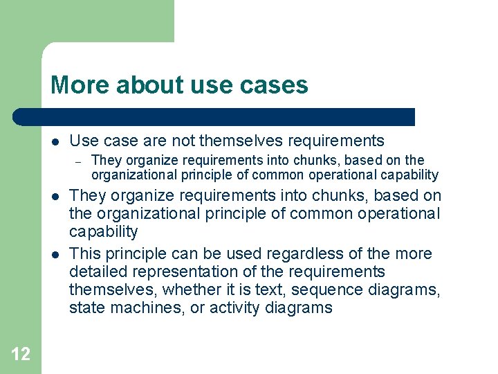 More about use cases l Use case are not themselves requirements – l l