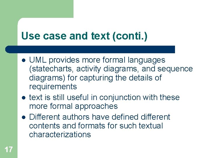 Use case and text (conti. ) l l l 17 UML provides more formal