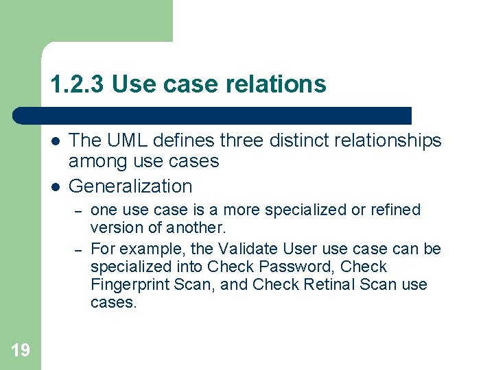 1. 2. 3 Use case relations l l The UML defines three distinct relationships