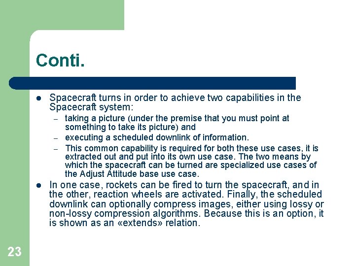 Conti. l Spacecraft turns in order to achieve two capabilities in the Spacecraft system: