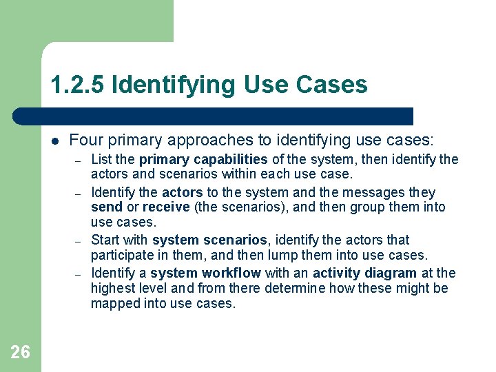1. 2. 5 Identifying Use Cases l Four primary approaches to identifying use cases: