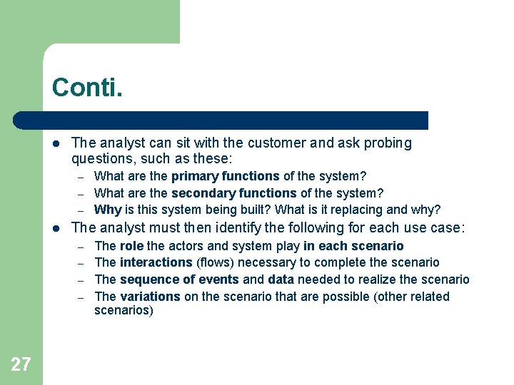 Conti. l The analyst can sit with the customer and ask probing questions, such