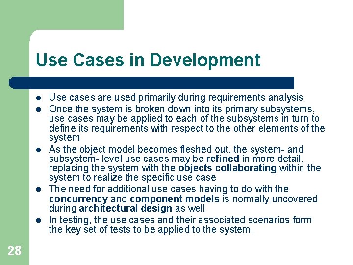 Use Cases in Development l l l 28 Use cases are used primarily during